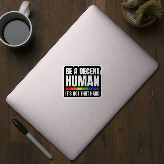 LGBTQ Heart Pride Month Be A Decent Human It's Not That Hard by Creatifly Graphic Tees